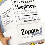 DELIVERING HAPPINESS: A PATH TO PROFITS, PASSION, AND PURPOSE