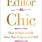 EDITOR IN CHIC: HOW TO STYLE AND BE YOUR MOST EMPOWERED SELF