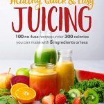 HEALTHY QUICK & EASY JUICING
