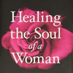 JOYCE MEYER: HEALING THE SOUL OF A WOMAN: HOW TO OVERCOME YOUR EMOTIONAL WOUNDS