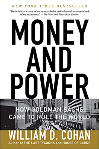 MONEY AND POWER: How Goldman Sachs came to rule the world