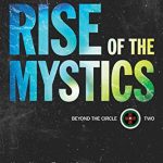 RISE OF THE MYSTICS (BEYOND THE CIRCLE, BK. 2)