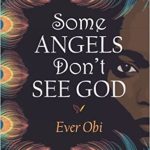 SOME ANGELS DON'T SEE GOD