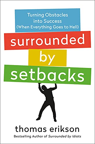 SURROUNDED BY SETBACKS: TURNING OBSTACLES INTO SUCCESS
