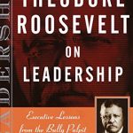 THEODORE ROOSEVELT ON LEADERSH