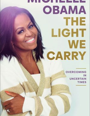 THE LIGHT WE CARRY BY MICHELLE OBAMA HC