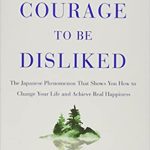 THE COURAGE TO BE DISLIKED