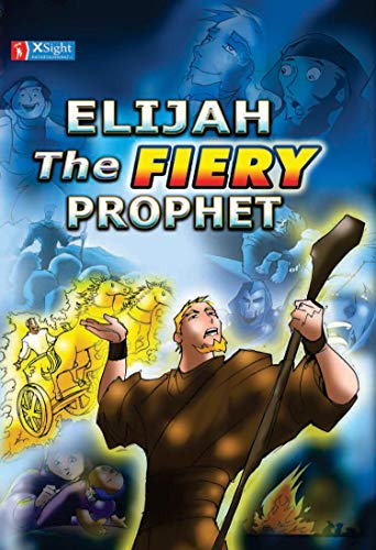 ELIJAH THE FIERY PROPHET