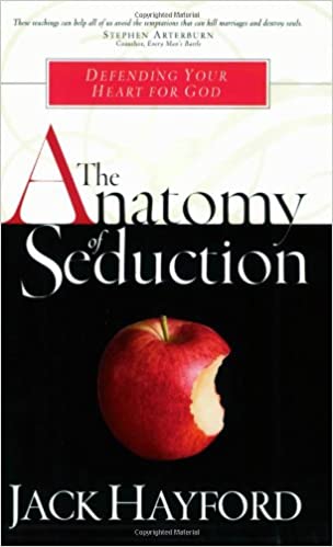 The Anatomy Of Seduction by Hayford, Jack W.