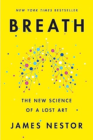 BREATH: The New Sci. of a Lost Art