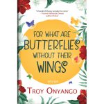 FOR WHAT ARE BUTTERFLIES WITHOUT WINGS