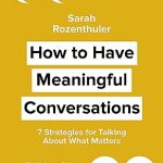 HOW TO HAVE MEANINGFUL CONVERSATIONS