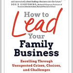 HOW TO LEAD YOUR FAMILY BUSINESS