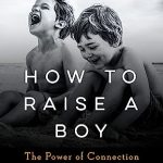 HOW TO RAISE A BOY