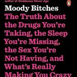 MOODY BITCHES: The Truth About The Drugs....