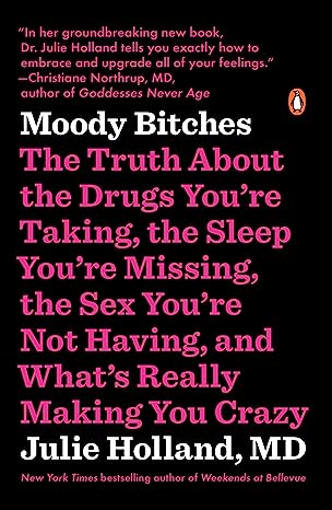 MOODY BITCHES: The Truth About The Drugs….