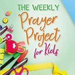WEEKLY PRAYER PROJECT FOR KIDS