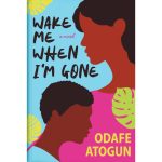 WAKE ME WHEN AM GONE