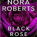 BLACK ROSE: (In The Garden Trilogy) by Nora Roberts