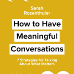 HOW TO HAVE MEANINGFUL CONVERSATIONS (Copy)