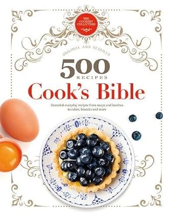 500 RECIPES: COOK’S BIBLE