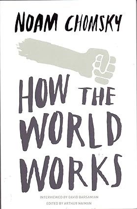 CHOMSKY: HOW THE WORLD WORKS