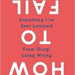 HOW TO FAIL... Everything I've Ever Learned From Things Going Wrong