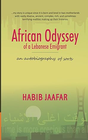 AFRICAN ODYSSEY OF A LEBANESE EMIGRANT BY HABIB JAAFAAR