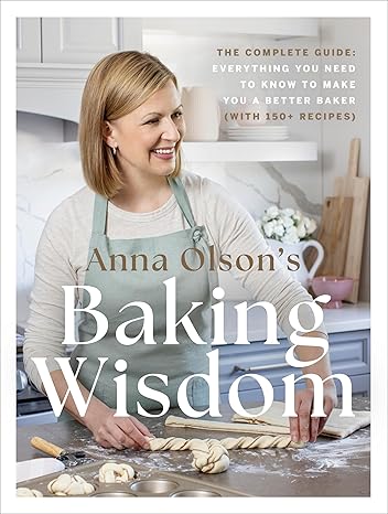 ANNA OLSON’S BAKING WISDOM