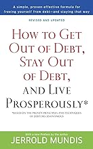 HOW TO GET OUT OF DEBT, STAY OUT OF DEBT, AND LIVE PROSPEROUSLY