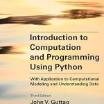 INTRODUCTION TO COMPUTATION AND PROGRAMMING USING PYTHON, THIRD EDITION