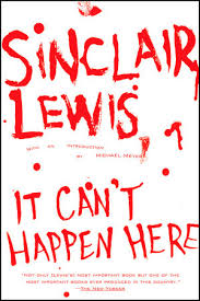 SINCLAIR LEWIS; IT CAN’T HAPPEN HERE