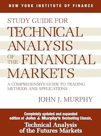 STUDY GUIDE TO TECHNICAL ANALYSIS TO THE FINANCIAL MARKETS