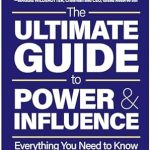 THE ULTIMATE GUIDE TO POWER AND INFLUENCE
