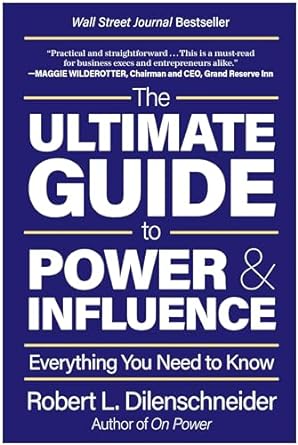 THE ULTIMATE GUIDE TO POWER AND INFLUENCE
