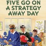 BLYTON:FIVE GO ON A STRATEGY AWAY DAY