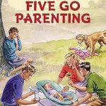 BLYTON:FIVE GO PARENTING