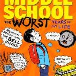 MIDDLE SCHOOL : THE WORST YEARS OF MY LIFE