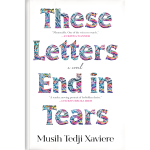 THESE LETTERS END IN TEARS BY MUSIG TEDJI