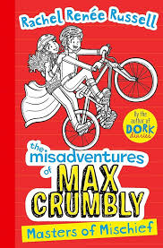 MISADVENTURES OF MAX CRUMBLY – MASTER OF MISCHIEF HB