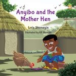 ANYIBO AND THE MOTHER HEN BY LOLA SHONEYIN