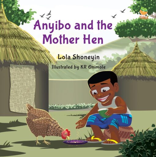 ANYIBO AND THE MOTHER HEN BY LOLA SHONEYIN