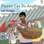 PWADA CAN DO ANYTHING BY LOLA SHONEYIN