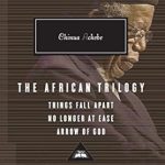 CHINUA  ACHEBE: THE AFRICAN TRILOGY