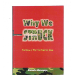 WHY WE STRUCK: THE STORY OF THE FIRST NIGERIA COUP