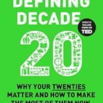 DEFINING DECADE- 20 WHY YOUR TWENTIES