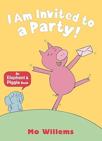 ELEPHANT & PIGGIE: I AM INVITED TO A PART