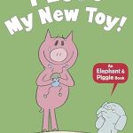 ELEPHANT & PIGGIE: I LOVE MY NEW TOY!