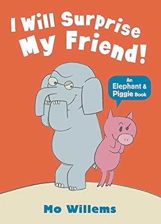 ELEPHANT & PIGGIE: I WILL SURPRISE MY FRIE