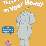 ELEPHANT & PIGGIE: THERE IS A BIRD ON YO